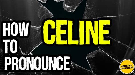 spell celine|Celine pronunciation in english.